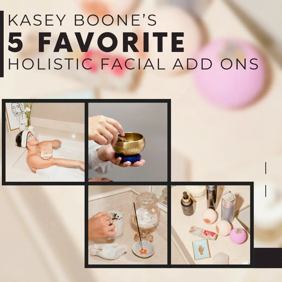 Kasey Boone’s 5 Favorite Holistic Facial Add Ons