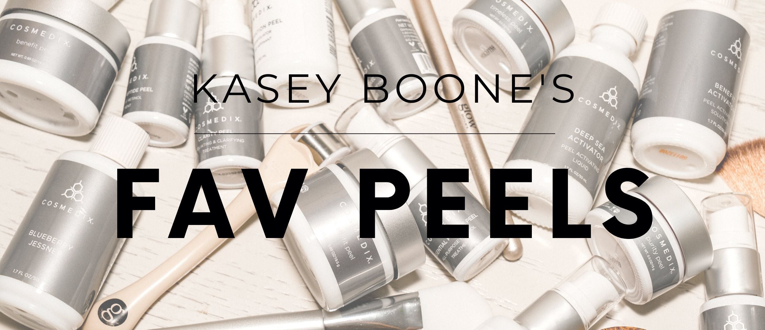 Kasey Boone’s FAV Peels