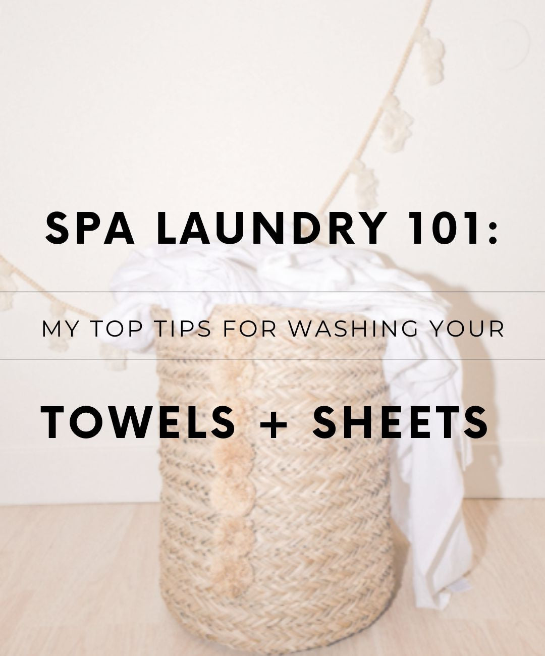 Spa Laundry 101: My Top Tips For Washing Your Towels + Sheets